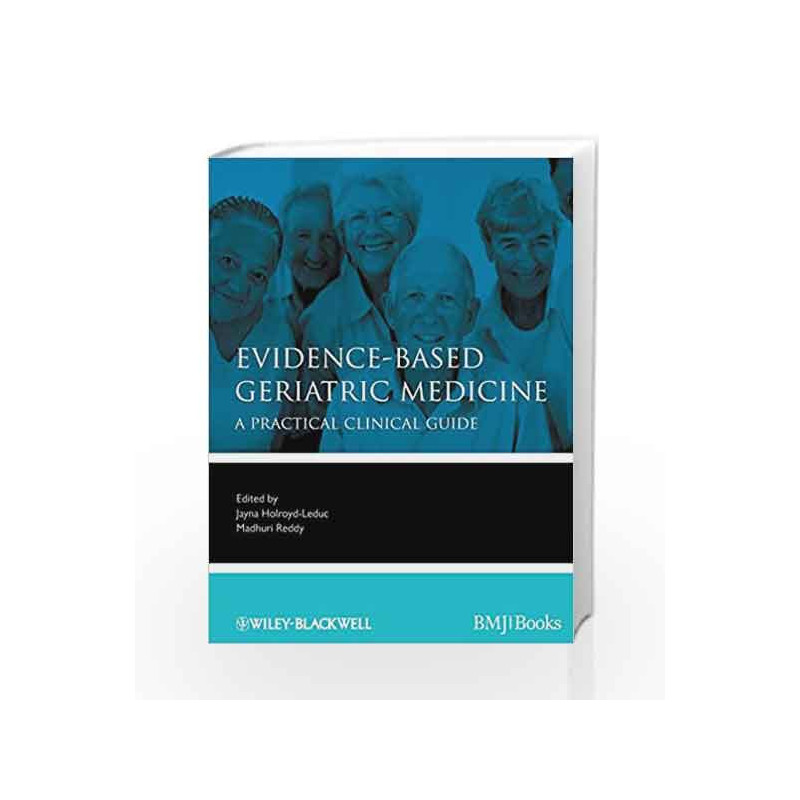 EvidenceBased Geriatric Medicine: A Practical Clinical Guide (EvidenceBased Medicine) by Holroyd-Leduc J Book-9781444337181