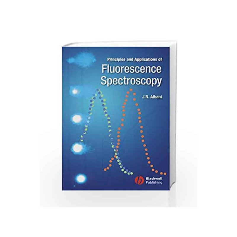 Principles and Applications of Fluorescence Spectroscopy by Albani Book-9781405138918