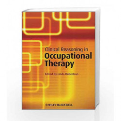 Clinical Reasoning in Occupational Therapy by Robertson L. Book-9781405199445
