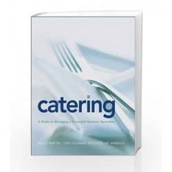 Catering: A Guide to Managing a Successful Business Operation by Mattel B. Book-9780764557989