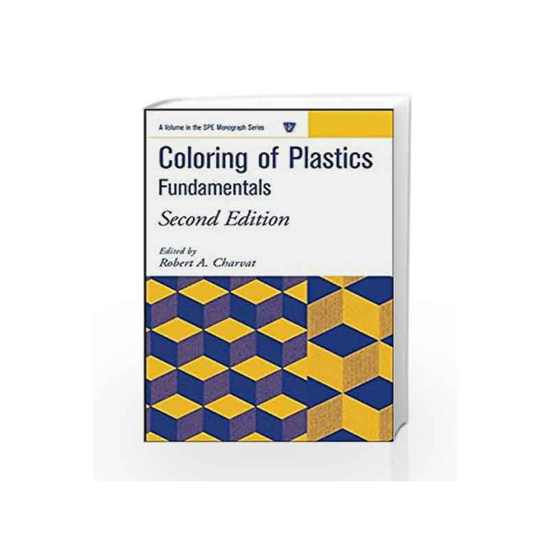 Coloring of Plastics: Fundamentals (Society of Plastics Engineers Monographs) by Charvat Book-9780471139065