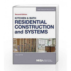 Kitchen & Bath Residential Construction and Systems (NKBA Professional Resource Library) by Nkba Book-9781118439104