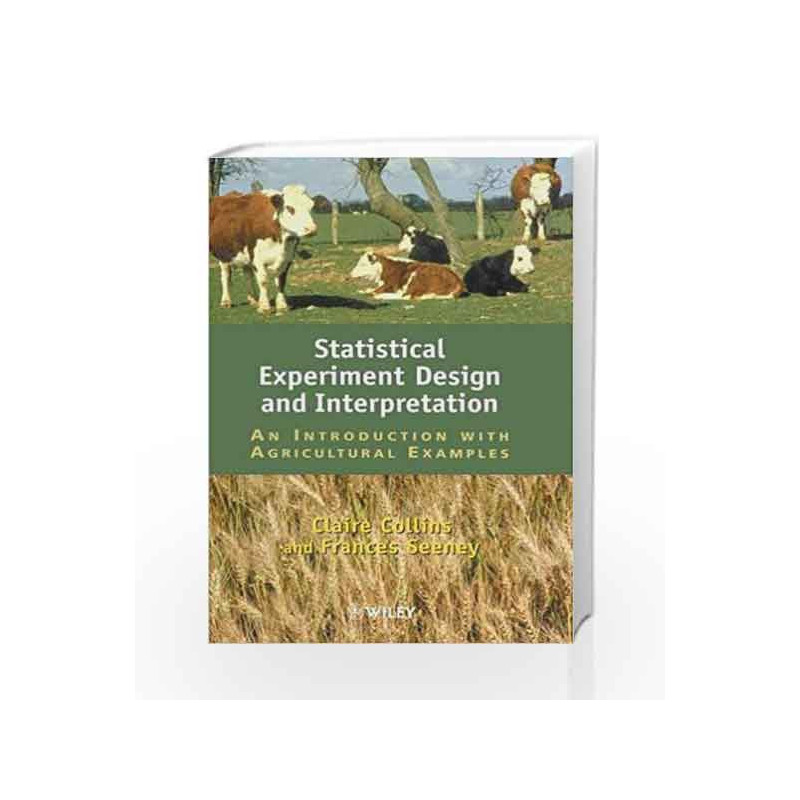 Statistical Experiment Design and Interpretation: An Introduction with Agricultural Examples by Collins Book-9780471960065