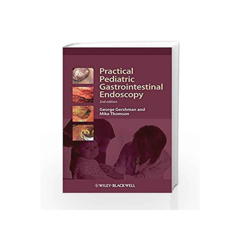 Practical Pediatric Gastrointestinal Endoscopy by Gershman G. Book-9781444336498