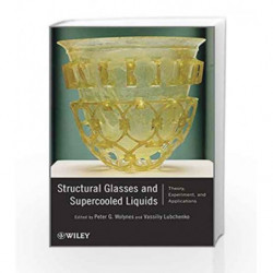 Structural Glasses and Supercooled Liquids: Theory, Experiment, and Applications by Wolynes P.G. Book-9780470452233