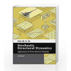 Stochastic Structural Dynamics: Application of Finite Element Methods by To C.W.S. Book-9781118342350