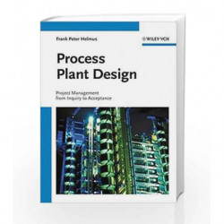 Process Plant Design: Project Management from Inquiry to Acceptance by Helmus F.P. Book-9783527313136