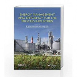 Energy Management and Efficiency for the Process Industries by Rossiter A Book-9781118838259