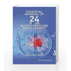 Essential Manual of 24 Hour Blood Pressure Management: From morning to nocturnal hypertension by Kario K Book-9781119087243