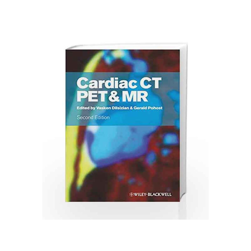 Cardiac CT, PET and MR by Adam,Andersson,Bellows,Bellows J.,Bergenholtz,Caine,Caine D.J.,Comfort,Comfort P,Dahm,Dewick P.M,Drael