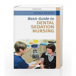 Basic Guide to Dental Sedation Nursing (Basic Guide Dentistry Series) by Rogers N. Book-9781444334708