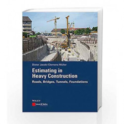 Estimating in Heavy Construction: Roads, Bridges, Tunnels, Foundations by Jacob Book-9783433031308