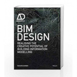 BIM Design: Realising the Creative Potential of Building Information Modelling (AD Smart) by Garber Book-9781118719800