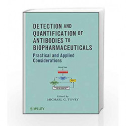 Detection and Quantification of Antibodies to Biopharmaceuticals: Practical and Applied Considerations by Tovey M.G. Book-978047