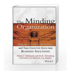 The Minding Organization: Bring the Future to the Present and Turn Creative Ideas into Business Solutions by Rubinstein Book-978