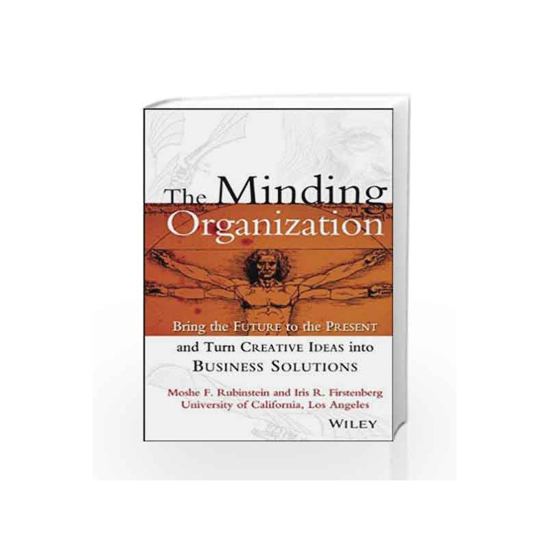 The Minding Organization: Bring the Future to the Present and Turn Creative Ideas into Business Solutions by Rubinstein Book-978