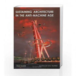 Sustaining Architecture in the AntiMachine Age by Abley I. Book-9780471486602