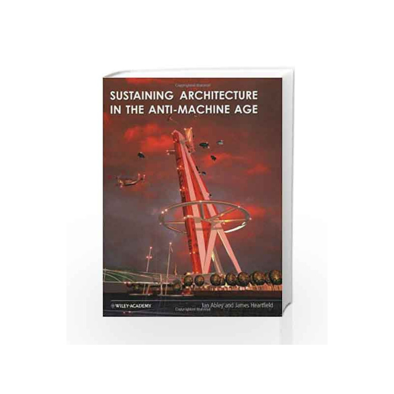 Sustaining Architecture in the AntiMachine Age by Abley I. Book-9780471486602