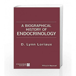 A Biographical History of Endocrinology (WileyEndocrine Society) by Loriaux D L Book-9781119202462