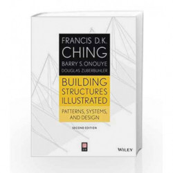 Building Structures Illustrated: Patterns, Systems, and Design by Ching F.D.K. Book-9781118458358