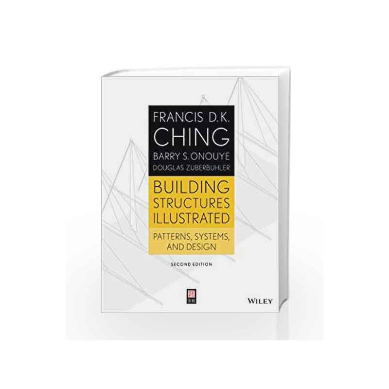Building Structures Illustrated: Patterns, Systems, and Design by Ching F.D.K. Book-9781118458358