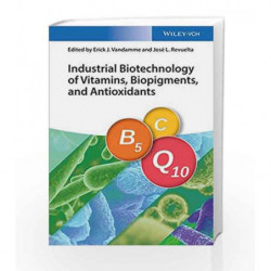 Industrial Biotechnology of Vitamins, Biopigments, and Antioxidants by Vandamme E J Book-9783527337347