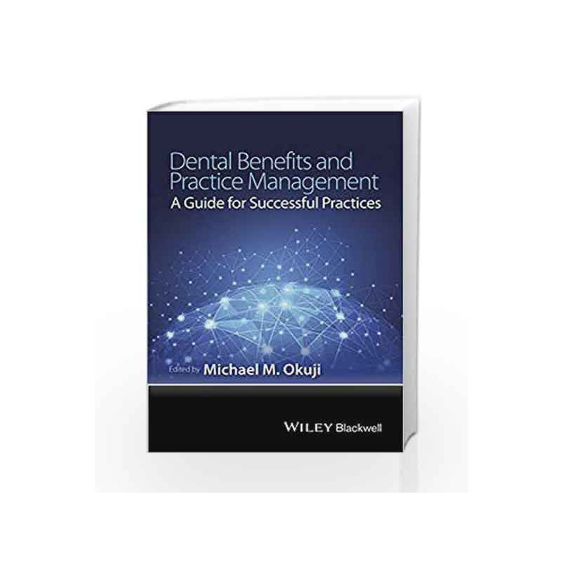 Dental Benefits and Practice Management: A Guide for Successful Practices by Okuji M M Book-9781118980347