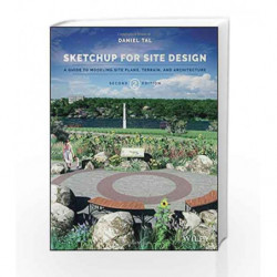 SketchUp for Site Design: A Guide to Modeling Site Plans, Terrain, and Architecture by Tal Book-9781118985076