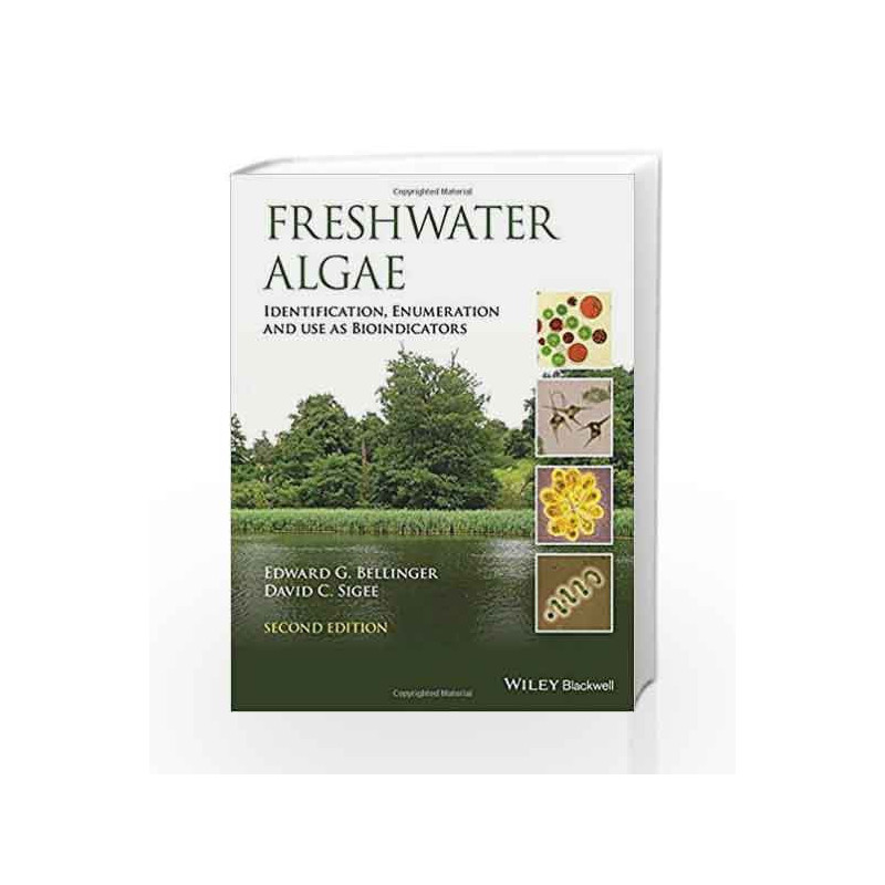 Freshwater Algae: Identification, Enumeration and Use as Bioindicators by Bellinger E G Book-9781118917169