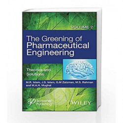 The Greening of Pharmaceutical Engineering: Theories and Solutions: 2 by Islam M R Book-9781119159674