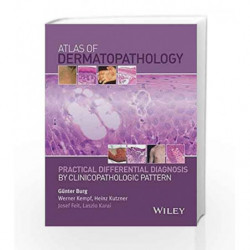 Atlas of Dermatopathology: Practical Differential Diagnosis by Clinicopathologic Pattern by Burg Book-9781118658314