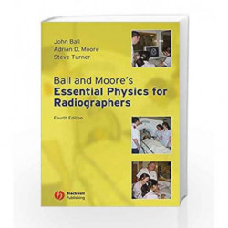 Ball and Moore s Essential Physics for Radiographers by Ball J Book-9781405161015