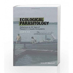 Ecological Parasitology: Reflections on 50 Years of Research in Aquatic Ecosystems by Esch G Book-9781118874677