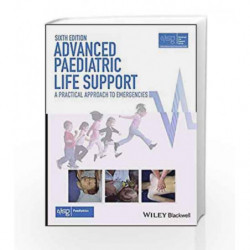 Advanced Paediatric Life Support: A Practical Approach to Emergencies (Advanced Life Support Group) by Alsg Book-9781118947647
