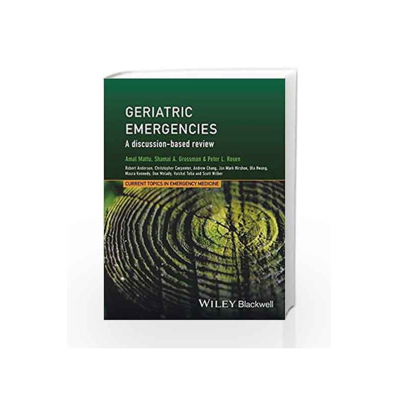 Geriatric Emergencies: A Discussionbased Review (Current Topics in Emergency Medicine) by Mattu A. Book-9781118753347
