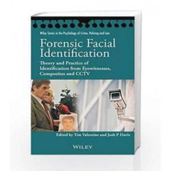 Forensic Facial Identification: Theory and Practice of Identification from Eyewitnesses, Composites and CCTV (Wiley Series in Ps