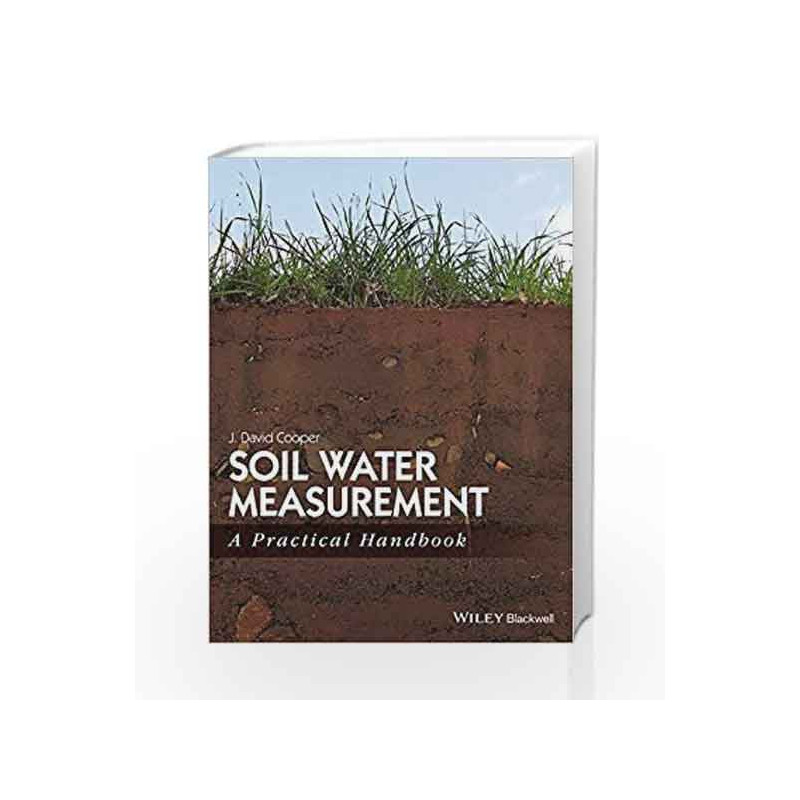 Soil Water Measurement: A Practical Handbook by Cooper J D Book-9781405176767