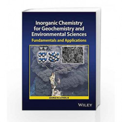Inorganic Chemistry for Geochemistry and Environmental Sciences: Fundamentals and Applications by Luther G W Book-9781118851371