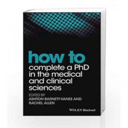 How to Complete a PhD in the Medical and Clinical Sciences by Barnett-Vanes A. Book-9781119189602