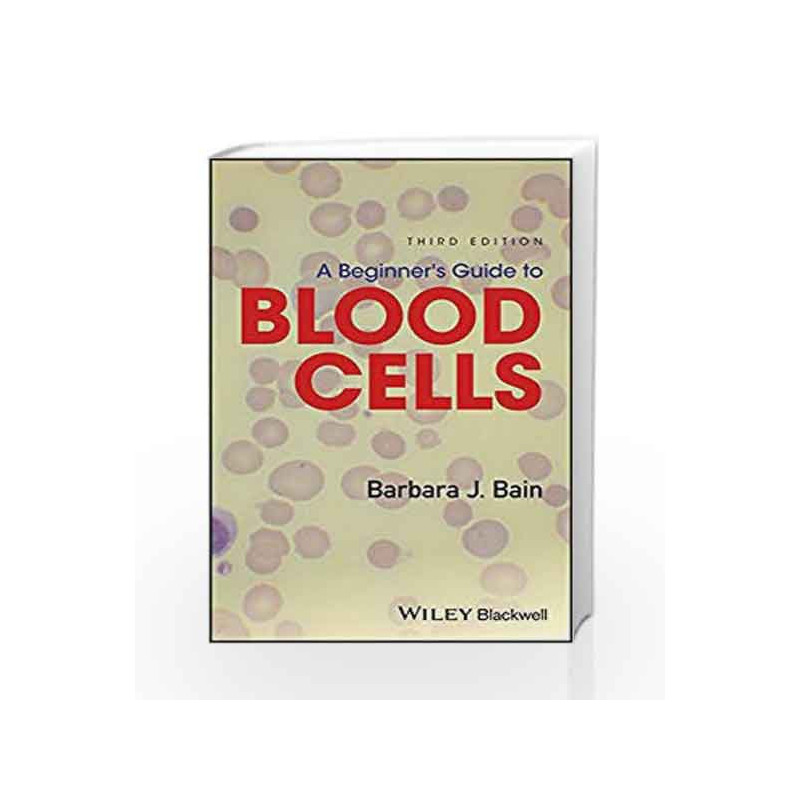 A Beginner s Guide to Blood Cells by Bain B J Book-9781119367734