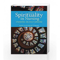 Spirituality In Nursing:Standing On Holy Ground by O\'Brien M.E Book-9780763706449