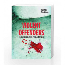 Violent Offenders: Theory, Research, Public Policy and Practice by Delisi Book-9780763754792
