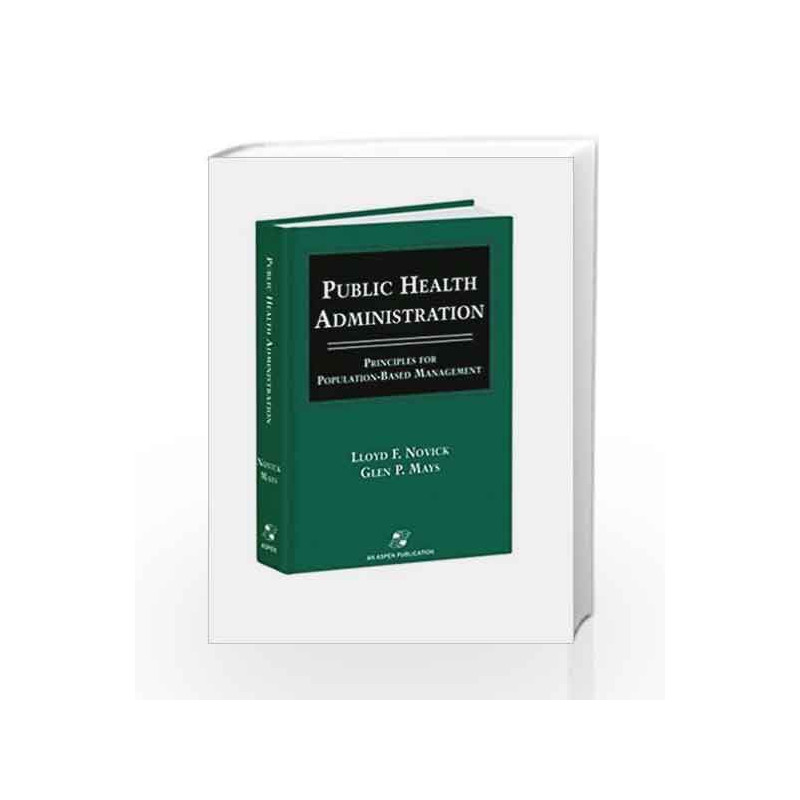 Public Health Administration: Principles for Population-Based Management by Novick L.F. Book-9780834217515