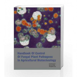 Handbook of Control of Fungal Plant Pathogens in Agricultural Biotechnology (2 Volumes) by Park H L Book-9781785692314