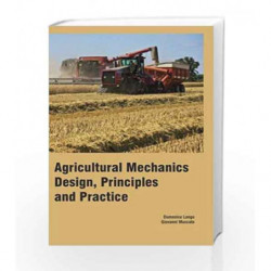 Agricultural Mechanics : Design, Principles and Practice by Longo D Book-9781781637739