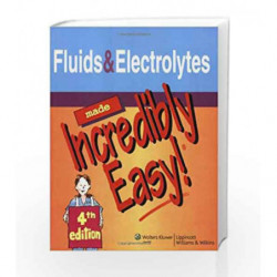 Fluids and Electrolytes Made Incredibly Easy! (Incredibly Easy! Series) by Springhouse Book-9781582555652