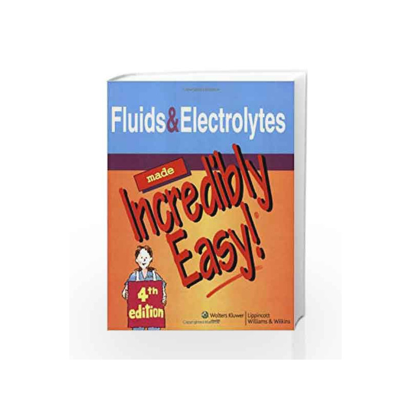 Fluids and Electrolytes Made Incredibly Easy! (Incredibly Easy! Series) by Springhouse Book-9781582555652