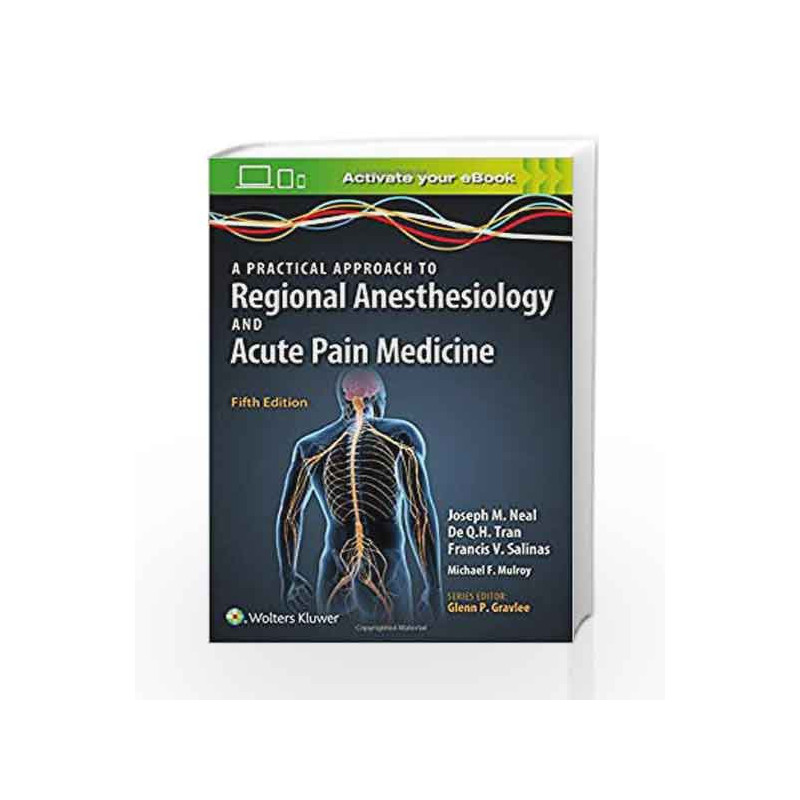 A Practical Approach to Regional Anesthesiology and Acute Pain Medicine by Neal J.M. Book-9781469896830