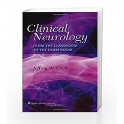 Clinical Neurology: From the Classroom to the Exam Room by Clark J. W. Book-9780781773959