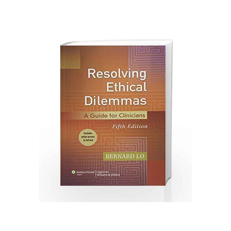 Resolving Ethical Dilemmas: A Guide for Clinicians by Lo Book-9781451176407